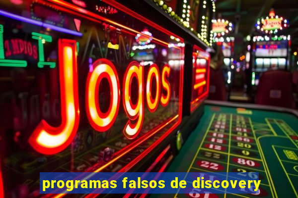 programas falsos de discovery